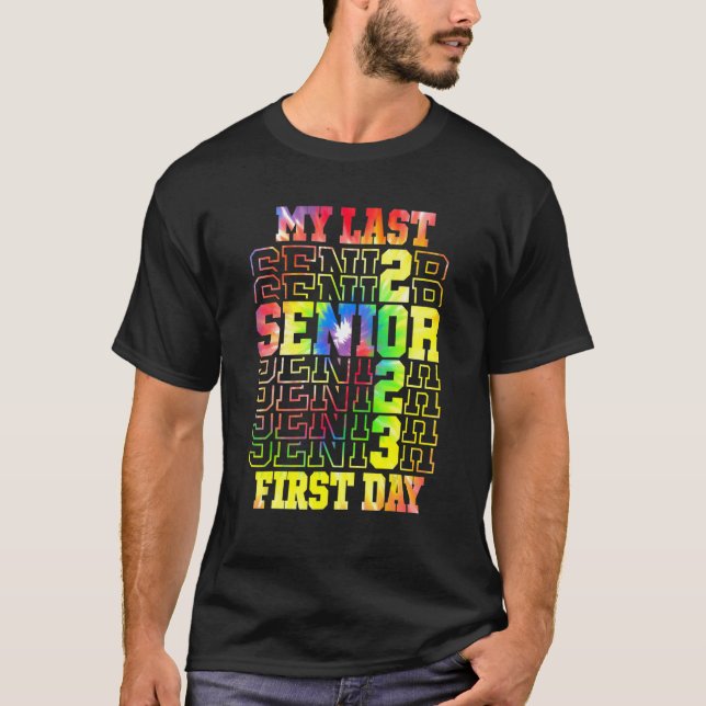 Tie Dye My Last First Day Senior 2023  Back To Sch T-Shirt (Front)