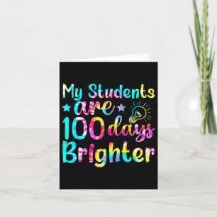 Tie Dye My Students Are 100 Days Brighter Teacher Card