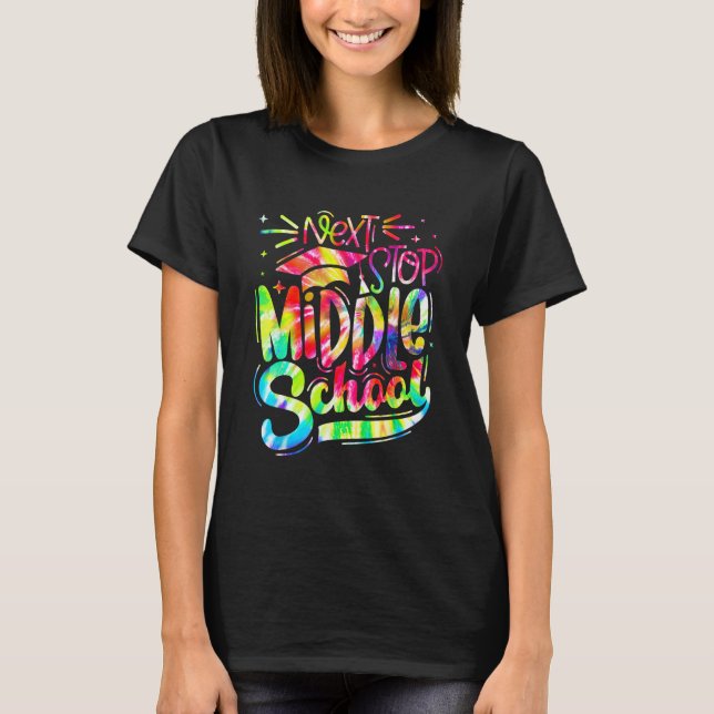 Tie Dye Next Stop Middle School  Graduation 5th Gr T-Shirt (Front)