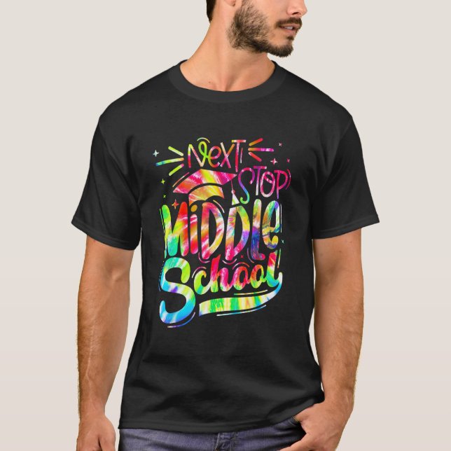 Tie Dye Next Stop Middle School  Graduation 5th Gr T-Shirt (Front)