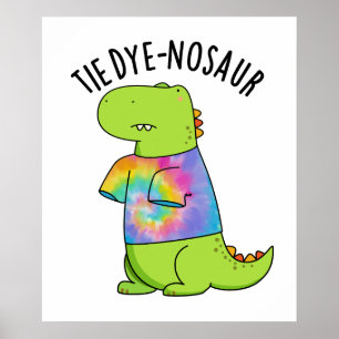 Tie-dye-nosaur Funny Dinosaur Pun  Poster