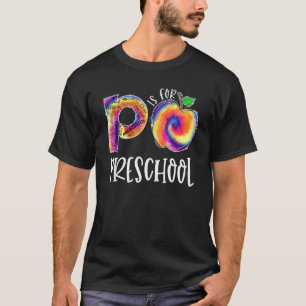 Tie Dye P Is For Preschool Student Teacher Back To T-Shirt