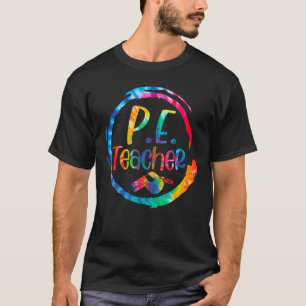 Tie Dye PE Physical Education Teacher Back To Scho T-Shirt