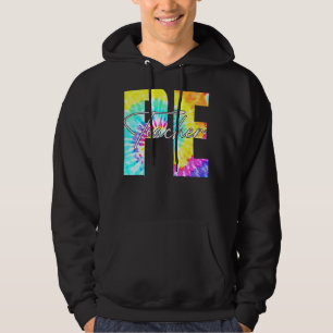 Tie Dye Pe Physical Education Teacher First Day Of Hoodie