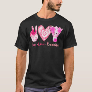 Tie Dye Peace Love Badminton Sport Lover Girl Wome T-Shirt