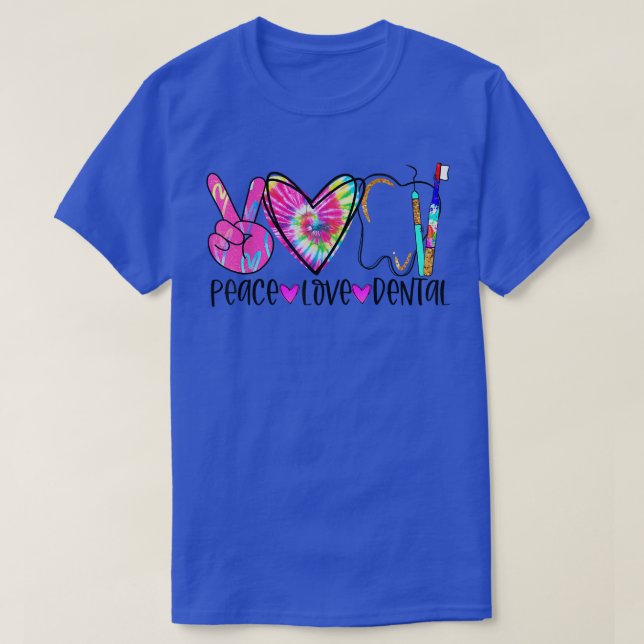 Tie Dye Peace Love Dental Assistant Hygienist Dent T-Shirt (Design Front)