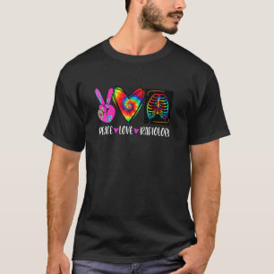 Tie Dye Peace Love Radiology Radiologist Thanksgiv T-Shirt