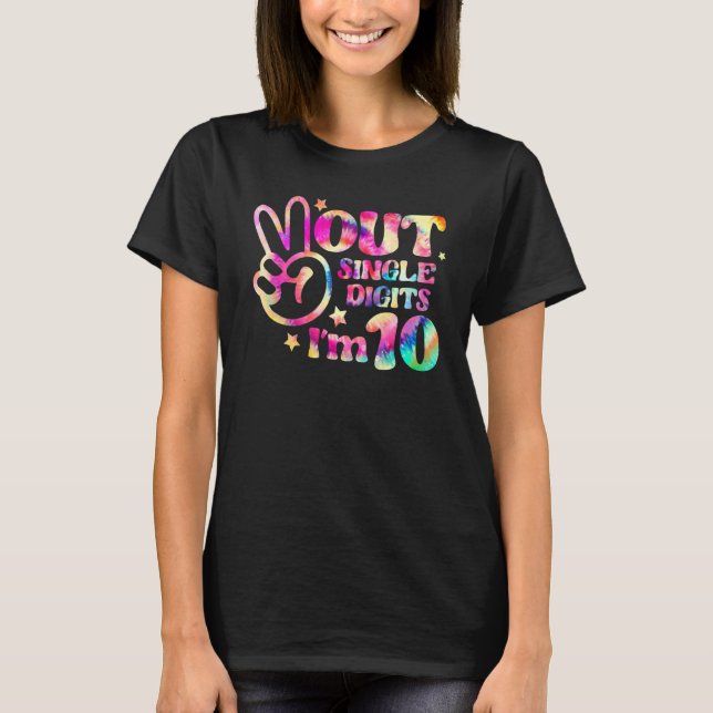 Tie Dye Peace Out Single Digits I'm 10 Birthday Gi T-Shirt (Front)