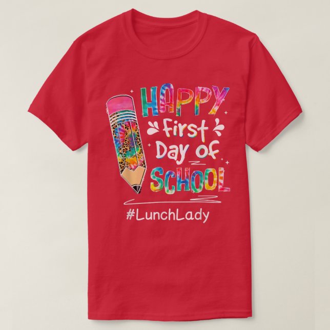 Tie Dye Pencil Happy First Day Of School Lunch Lad T-Shirt (Design Front)