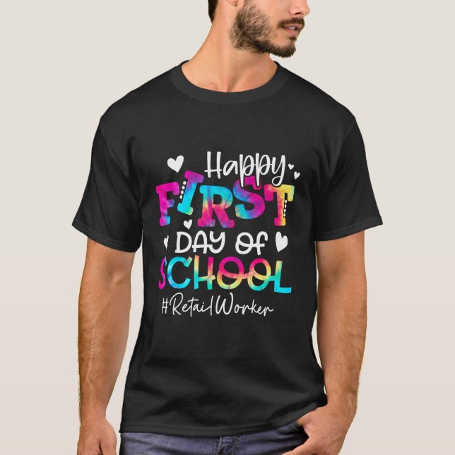 Tie Dye Retail Worker Happy First Day Of School Fu T-Shirt (Front)