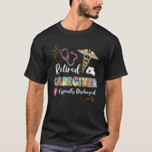 Tie Dye Retired Caregiver Official Discharged Reti T-Shirt