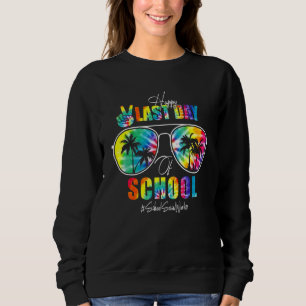 Tie Dye School Social Worker Happy Last Day Of Sch Sweatshirt