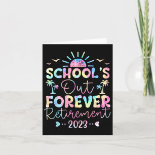 Tie Dye School's Out Forever Retirement Teacher Re Card