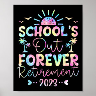 Tie Dye School's Out Forever Retirement Teacher Re Poster
