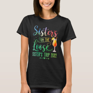 Tie Dye Sisters On The Loose Sister's Weekend Trip T-Shirt
