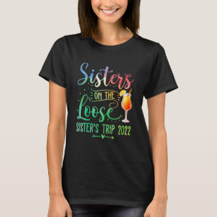 Tie Dye Sisters On The Loose Sister's Weekend Trip T-Shirt