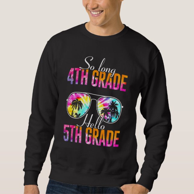Tie Dye So Long 4th Grade Hello 5th Grade Teacher  Sweatshirt (Front)