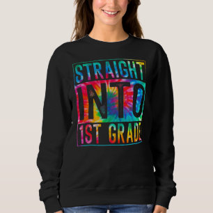 Tie Dye Straight Into 1st First Grade Teacher Sweatshirt