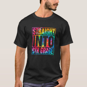 Tie Dye Straight Into 9Th Grade Back To School Tea T-Shirt