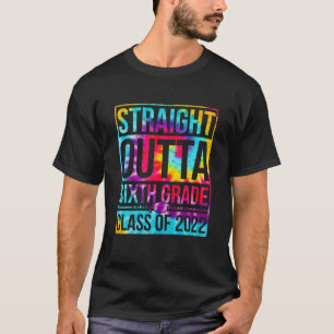Tie Dye Straight Outta Sixth Grade Class Of 2022 G T-Shirt