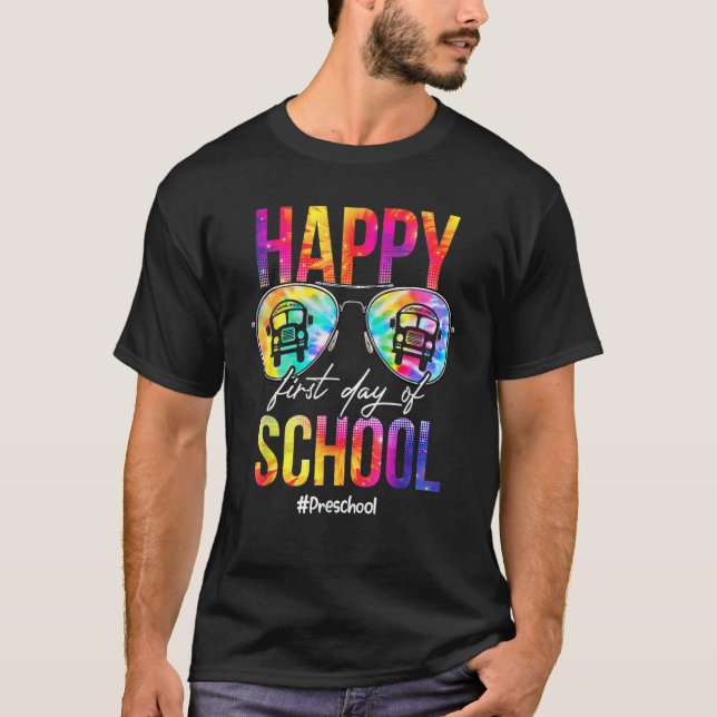 Tie Dye Sunglasses Preschool Happy First Day Of Sc T-Shirt (Front)