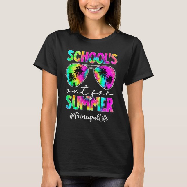 Tie Dye Sunglasses Principal Life School's Out For T-Shirt (Front)