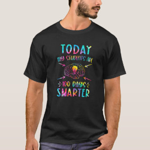 Tie Dye Today My Students Are 100 Day Smarter Teac T-Shirt