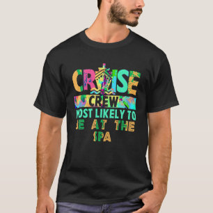 Tie Dye Vacation Cruise Crew Most Likely To Be At  T-Shirt