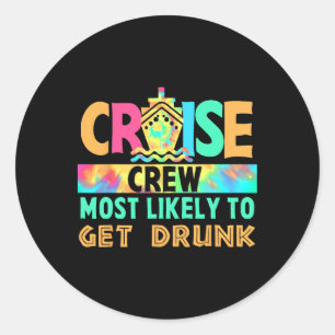 Tie Dye Vacation Cruise Crew Most Likely To Get Dr Classic Round Sticker