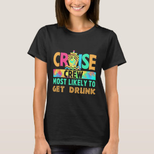 Tie Dye Vacation Cruise Crew Most Likely To Get Dr T-Shirt