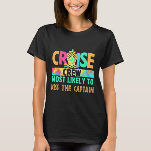Tie Dye Vacation Cruise Crew Most Likely To Kiss T T-Shirt