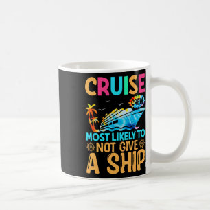 Tie Dye Vacation Cruise Crew Most Likely To Not Gi Coffee Mug