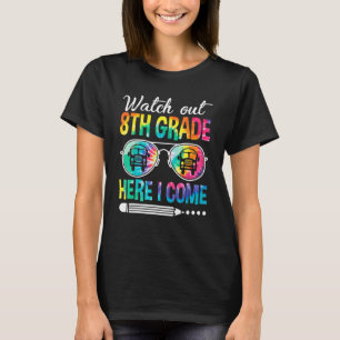 Tie Dye Watch Out 8th Grade Here I Come Back To Sc T-Shirt