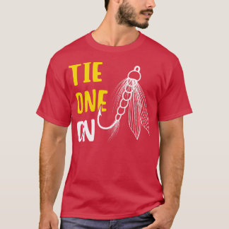 Tie One On Fly Fishing T-Shirt
