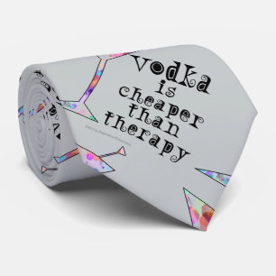TIE - VODKA IS CHEAPER THAN THERAPY