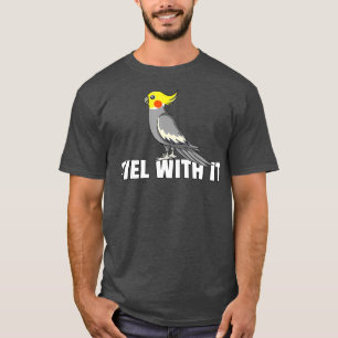 Tiel with it Cockatiel Bird Gift Cockatoo Parrot T-Shirt