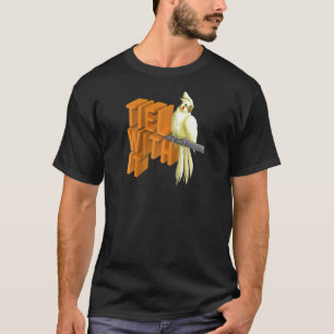 Tiel With It Cute Avian Cockatiel Animal Bird Ra T-Shirt