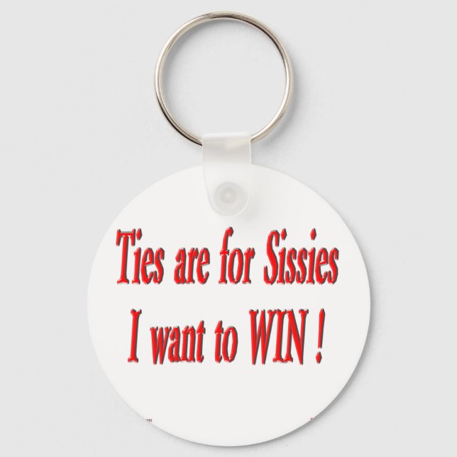 Ties Are For Sissies! Keychain (Front)