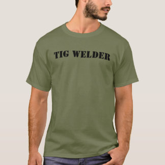 tig welder T shirt