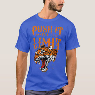 Tiger BeastPush It To The LimitWorkout Gym Motivat T-Shirt