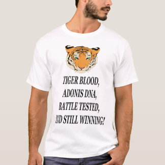 Tiger blood, Adonis DNA, Battle Tested, Winning! T-Shirt