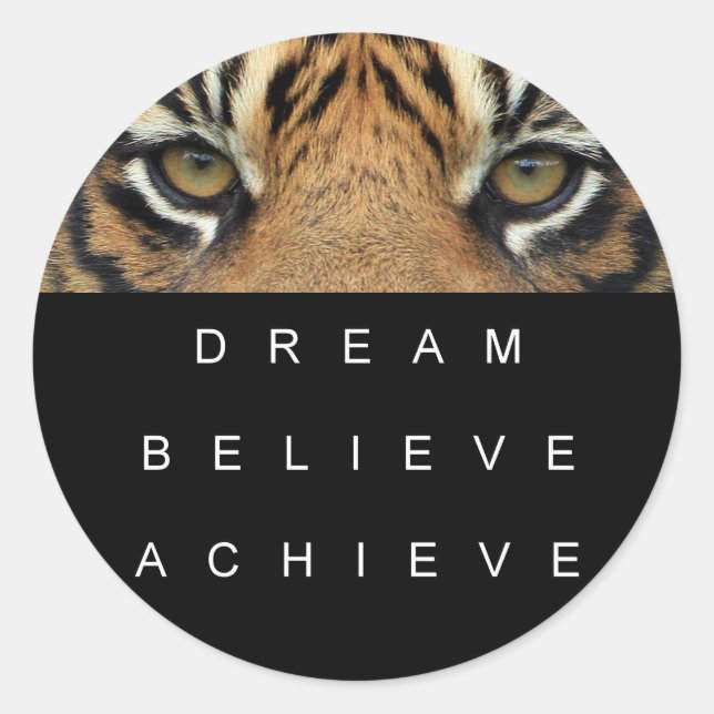 Tiger Eyes Dream Believe Achieve Success Quote Classic Round Sticker (Front)