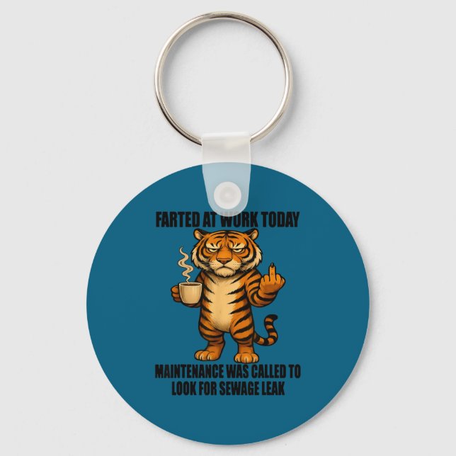 Tiger Farted At Work Today Maintenance Was Called  Key Ring (Front)