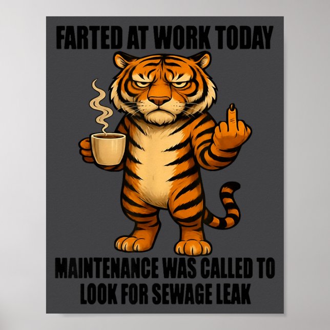 Tiger Farted At Work Today Maintenance Was Called  Poster (Front)
