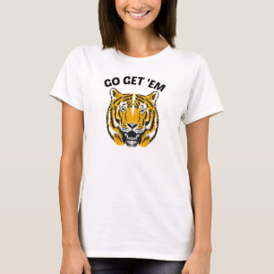 TIGER GO GET 'EM T-Shirt