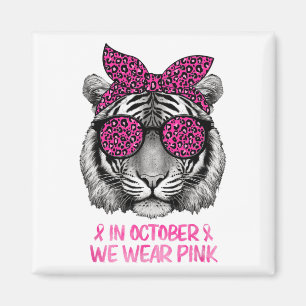 Tiger In October We Wear Pink Breast Cancer Awaren Magnet