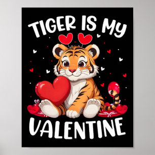 Tiger Is My Valentine Love Hearts Tiger Valentines Poster