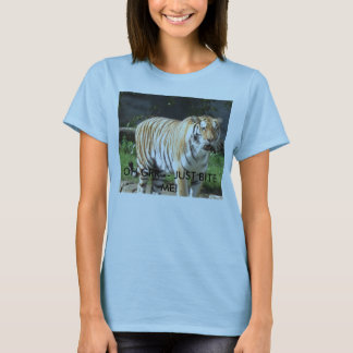 tiger, OH GRR -- JUST BITE ME! T-Shirt