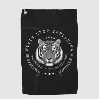 Tiger Portrait Never Stop Exploring Destination Golf Towel