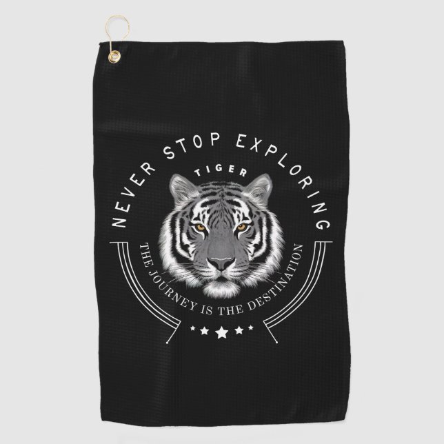 Tiger Portrait Never Stop Exploring Destination  Golf Towel (Front)